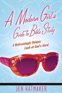 A Modern Girl's Guide to Bible Study 