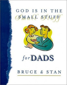 God Is in the Small Stuff for Dads 