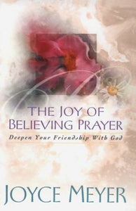 The Joy of Believing Prayer 