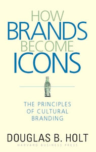 How Brands Become Icons 