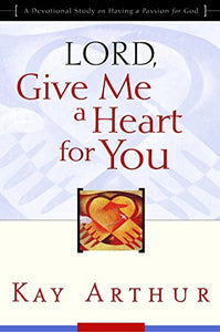 Lord, Give Me a Heart for You 