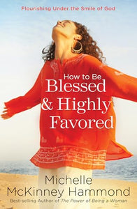 How to be Blessed & Highly Favored 