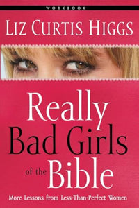 Really Bad Girls of the Bible Workbook 