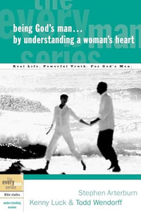 Being God's Man by Understanding a Woman's Heart 