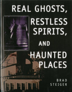 Real Ghosts, Restless Spirits And Haunted Places 