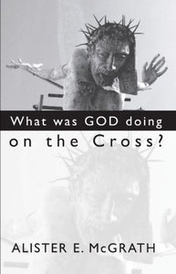 What Was God Doing on the Cross? 