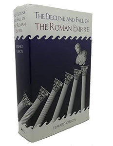 The Decline and Fall of the Roman Empire 