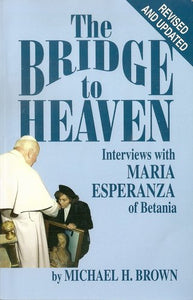 The Bridge to Heaven: Interviews with Maria Esperanza of Betania, Revised and Updated Edition 