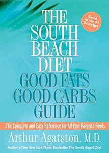 The South Beach Diet Good Fats/Good Carbs Guide 