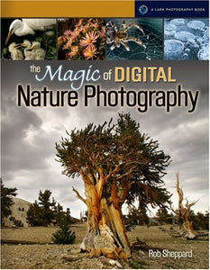 The Magic of Digital Nature Photography 