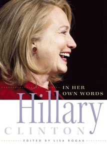 Hillary Clinton in Her Own Words 