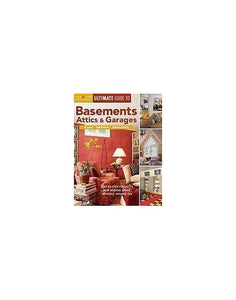 Ultimate Guide to Basements, Attics and Garages 