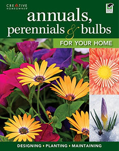 Annuals, Perennials & Bulbs for Your Home 