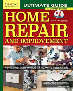 Ultimate Guide to Home Repair and Improvement, 3rd Updated Edition 