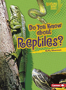 Do You Know about Reptiles? 