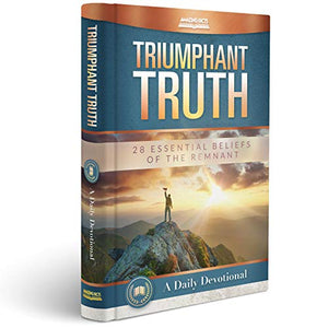 Triumphant Truth: 28 Essential Beliefs of the Remnant A Daily Devotional 