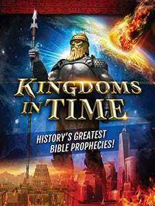 Kingdoms in Time: History's Greatest Bible Prophecies 