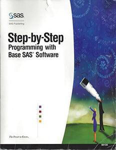 Step-by-step Programming with Base SAS Software 