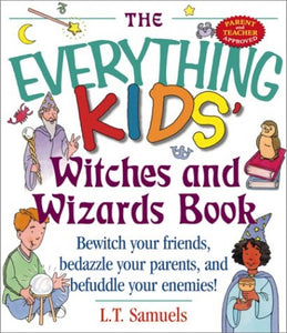 The Everything Kids'  Witches and Wizards Book 