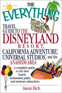 The Everything Travel Guide to the Disneyland Resort 