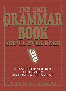 The Only Grammar Book You'll Ever Need 