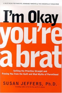 I'm Okay, You're a Brat! 