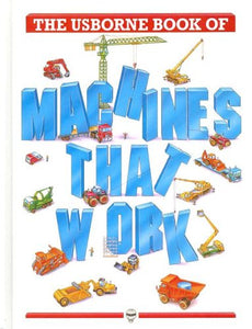 The Usborne Book of Machines That Work 