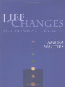 Life Changes with the Energy of the Chakras 