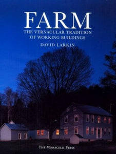 Farm: the Vernacular Tradition of Working Buildings 