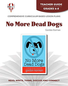 No More Dead Dogs - Teachers Guide by Novel Units, Inc 