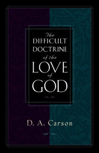 The Difficult Doctrine of the Love of God 