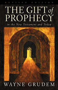 The Gift of Prophecy in the New Testament and Today (Revised Edition) 