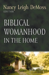 Biblical Womanhood in the Home 