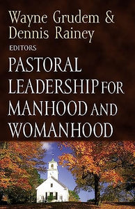 Pastoral Leadership for Manhood and Womanhood 