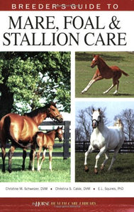 Breeder's Guide to Mare, Foal and Stallion Care 