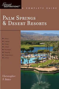 Explorer's Guide Palm Springs & Desert Resorts: A Great Destination 