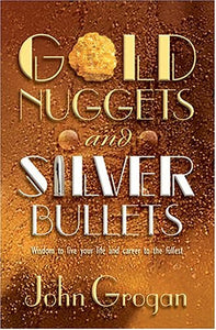 Gold Nuggets & Silver Bullets 