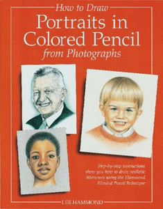 How to Draw Portraits in Colored Pencil from Photographs 