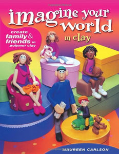 Imagine Your World in Clay 