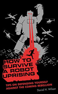 How to Survive a Robot Uprising 