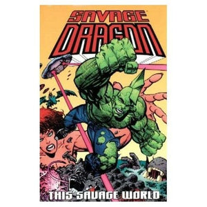 Savage Dragon Volume 15: This Savage World 