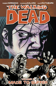 The Walking Dead Volume 8: Made To Suffer 