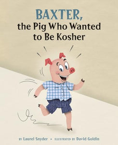 Baxter, The Pig Who Wanted To Be Kosher 