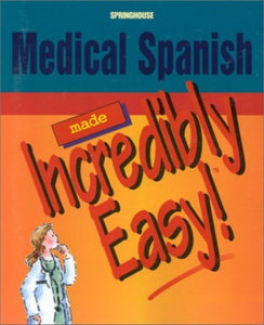 Medical Spanish Made Incredibly Easy 