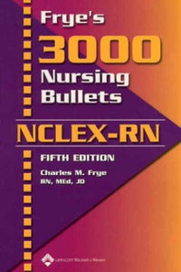 Frye's 3000 Nursing Bullets for NCLEX-RN 