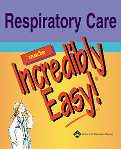 Respiratory Care Made Incredibly Easy! 