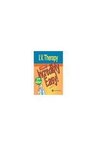 I.V. Therapy Made Incredibly Easy! 