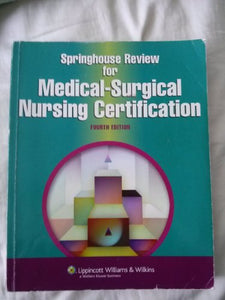 Springhouse Review for Medical-surgical Nursing Certification 