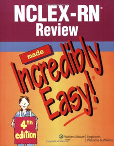 NCLEX-RN Review Made Incredibly Easy! 