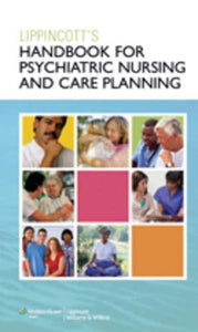 Lippincott Handbook for Psychiatric Nursing and Care Planning 